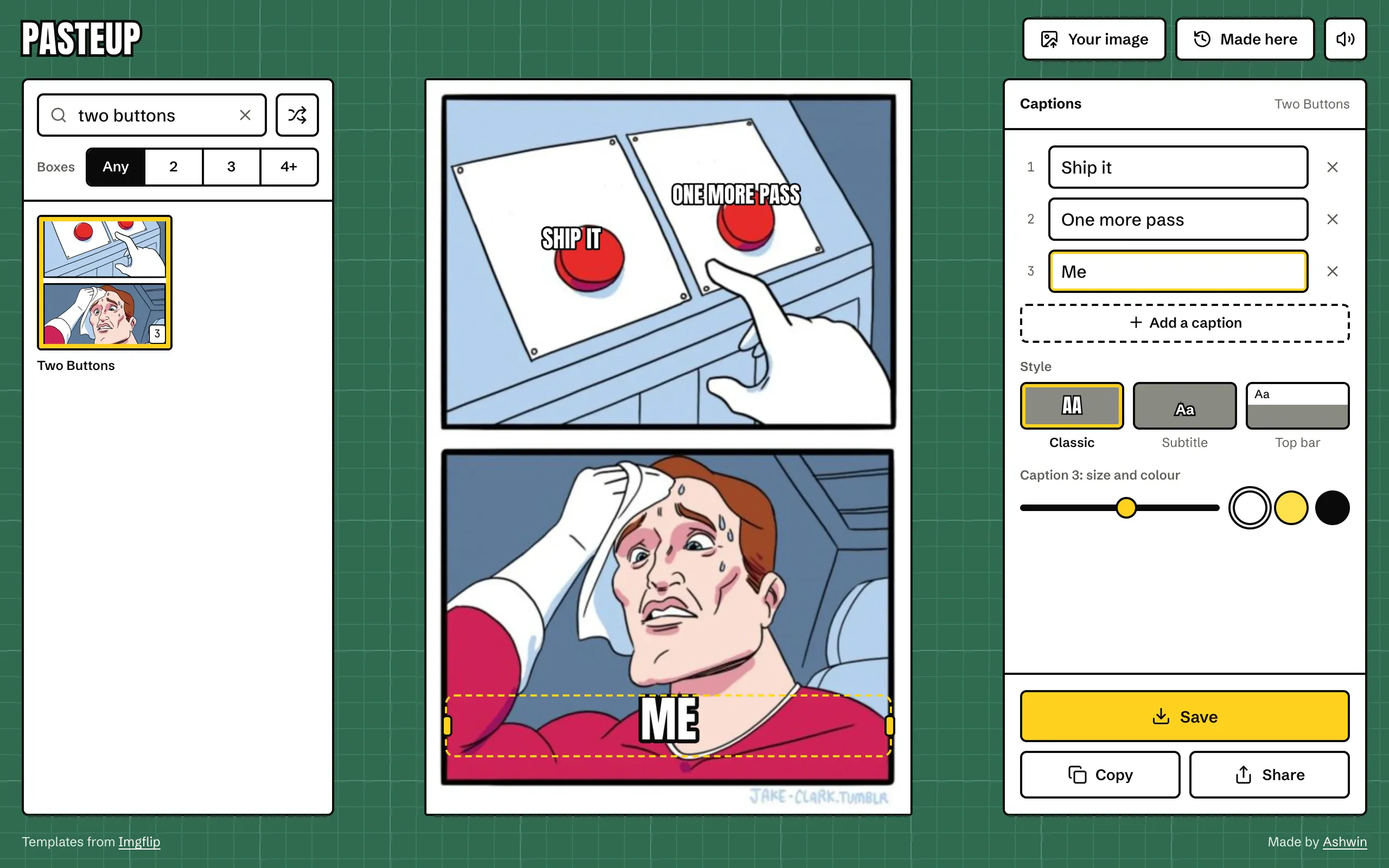 Pasteup on a desktop: the two buttons meme captioned Ship it, One more pass and Me on a green cutting mat, with the template search on the left and the captions panel with Save, Copy and Share on the right